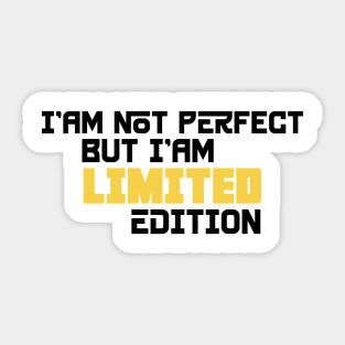 I am not perfect but i'am limited edition Sticker